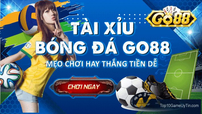 Kèo tài xỉu bóng đá go88 live